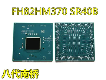 100% Nou SR40B SR404 SR409 FH82HM370 HM370 FH82Q370 Q370 FH82H310 H310 BGA Chipset
