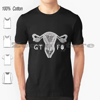 Gtfo Uterului-Alb De Imprimare T-Shirt Din Bumbac 100% Bărbați Femei Personalizate Model Gtfo Uterului Feministe Feminismul Lumină Și